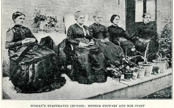 Woman's Temperance Crusade: Mother Stewart and Her Staff